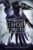 Book cover of Myrrolen's Ghost Circus