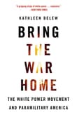 Book cover of Bring the War Home: The White Power Movement and Paramilitary America