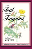 Book cover of The Foul & the Fragrant: Odor & the French Social Imagination