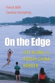 Book cover of On the Edge: Life along the Russia-China Border