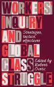 Book cover of Workers' Inquiry and Global Class Struggle: Strategies, Tactics, Objectives
