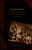 Book cover of Forgotten Readers: Recovering the Lost History of African American Literary Societies