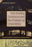 Book cover of Sick Building Syndrome and the Problem of Uncertainty: Environmental Politics, Technoscience, and Women Workers