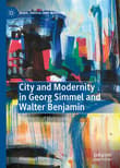 Book cover of City and Modernity in Georg Simmel and Walter Benjamin: Fragments of Metropolis