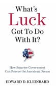 Book cover of What's Luck Got to Do with It? How Smarter Government Can Rescue the American Dream