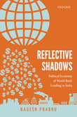 Book cover of Reflective Shadows: Political Economy of World Bank Lending to India