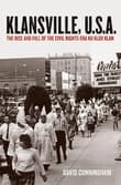 Book cover of Klansville, U.S.A.: The Rise and Fall of the Civil Rights-Era Ku Klux Klan