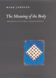 Book cover of The Meaning of the Body: Aesthetics of Human Understanding