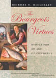 Book cover of The Bourgeois Virtues: Ethics for an Age of Commerce