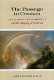Book cover of The Passage to Cosmos: Alexander von Humboldt and the Shaping of America