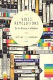 Book cover of Video Revolutions: On the History of a Medium