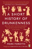 Book cover of A Short History of Drunkenness: How, Why, Where, and When Humankind Has Gotten Merry from the Stone Age to the  Present