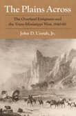 Book cover of The Plains Across: The Overland Emigrants and the Trans-Mississippi West, 1840-60