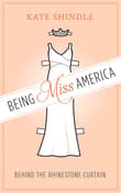 Book cover of Being Miss America: Behind the Rhinestone Curtain