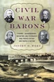 Book cover of Civil War Barons: The Tycoons, Entrepreneurs, Inventors, and Visionaries Who Forged Victory and Shaped a Nation