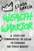 Book cover of Wealth Warrior: 8 Steps for Communities of Color to Conquer the Stock Market