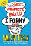 Book cover of The Nerdiest, Wimpiest, Dorkiest I Funny Ever