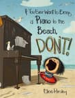 Book cover of If You Ever Want To Bring A Piano To the Beach, Don't!