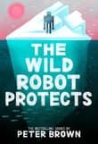 Book cover of The Wild Robot Protects