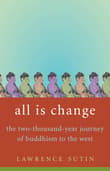Book cover of All Is Change: The Two-Thousand-Year Journey of Buddhism to the West