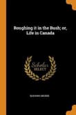 Book cover of Roughing It in the Bush Or, Life in Canada