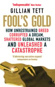 Book cover of Fool’s Gold: How Unrestrained Greed Corrupted a Dream, Shattered Global Markets and Unleashed a Catastrophe