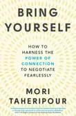 Book cover of Bring Yourself: How to Harness the Power of Connection to Negotiate Fearlessly