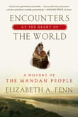 Book cover of Encounters at the Heart of the World: A History of the Mandan People
