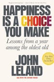 Book cover of Happiness Is a Choice You Make: Lessons from a Year Among the Oldest Old