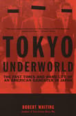 Book cover of Tokyo Underworld: The Fast Times and Hard Life of an American Gangster in Japan