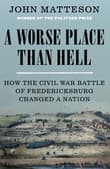 Book cover of A Worse Place Than Hell: How the Civil War Battle of Fredericksburg Changed a Nation