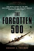 Book cover of The Forgotten 500: The Untold Story of the Men Who Risked All for the Greatest Rescue Mission of World War II