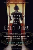 Book cover of The Ghosts of Eden Park: The Bootleg King, the Women Who Pursued Him, and the Murder That Shocked Jazz-Age America