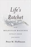Book cover of Life's Ratchet: How Molecular Machines Extract Order from Chaos
