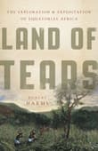 Book cover of Land of Tears: The Exploration and Exploitation of Equatorial Africa