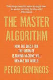 Book cover of The Master Algorithm: How the Quest for the Ultimate Learning Machine Will Remake Our World