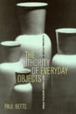 Book cover of The Authority of Everyday Objects