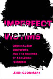Book cover of Imperfect Victims: Criminalized Survivors and the Promise of Abolition Feminism