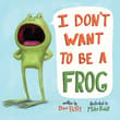 Book cover of I Don't Want to Be a Frog
