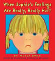 Book cover of When Sophie's Feelings Are Really, Really Hurt