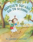 Book cover of Sophie's Squash Go to School