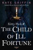 Book cover of Kitty Peck and the Child of Ill-Fortune