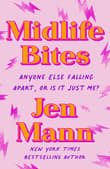 Book cover of Midlife Bites: Anyone Else Falling Apart Or Is It Just Me?
