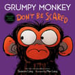 Book cover of Grumpy Monkey Don't Be Scared