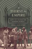 Book cover of A Thirst for Empire: How Tea Shaped the Modern World
