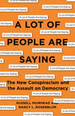 Book cover of A Lot of People Are Saying: The New Conspiracism and the Assault on Democracy