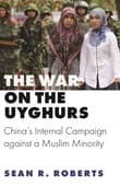 Book cover of The War on the Uyghurs: China's Internal Campaign Against a Muslim Minority