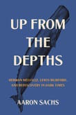 Book cover of Up from the Depths: Herman Melville, Lewis Mumford, and Rediscovery in Dark Times
