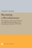 Book cover of Becoming a Revolutionary: The Deputies of the French National Assembly and the Emergence of a Revolutionary Culture (1789-1790)