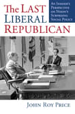 Book cover of The Last Liberal Republican: An Insider's Perspective on Nixon's Surprising Social Policy